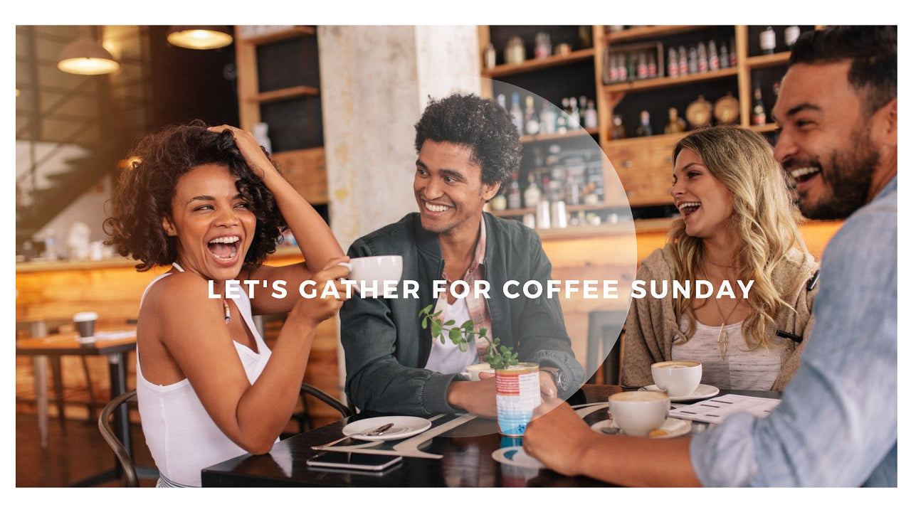 Load video: Gather for Coffee Sunday and enjoy a simple pleasure in Life, Coffee!