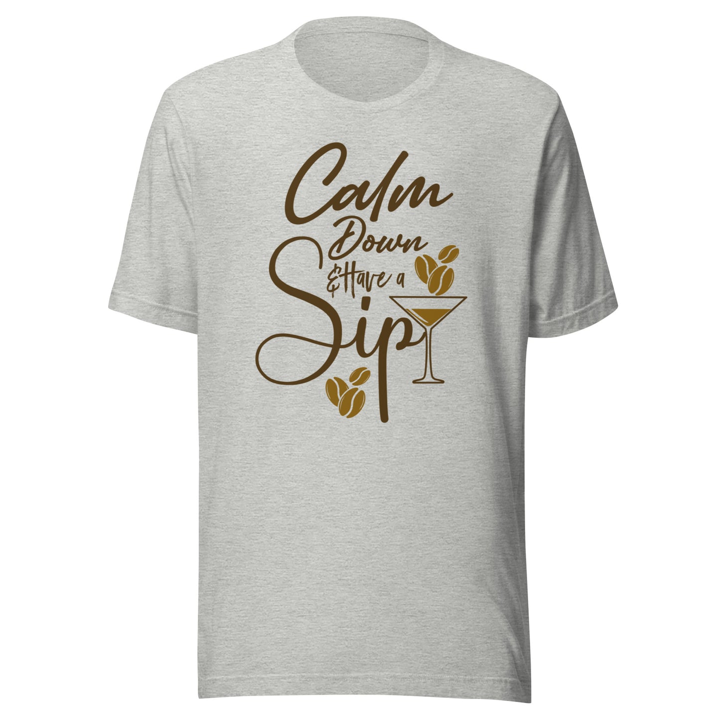 CALM DOWN & HAVE A SIP T-SHIRT