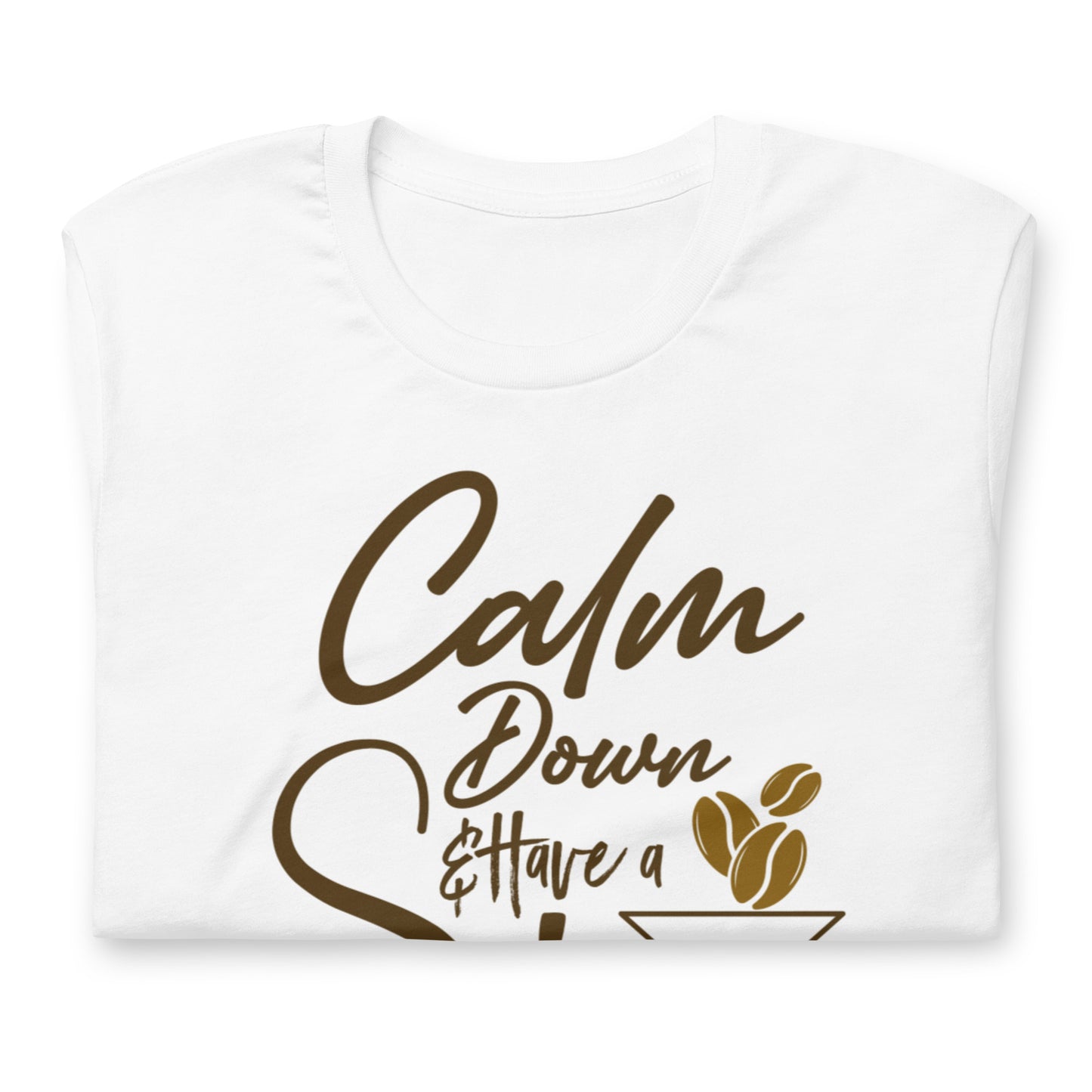 CALM DOWN & HAVE A SIP T-SHIRT